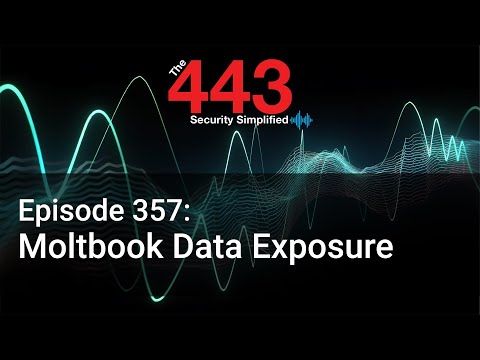 Moltbook Data Exposure – The 443 Podcast – Episode 357