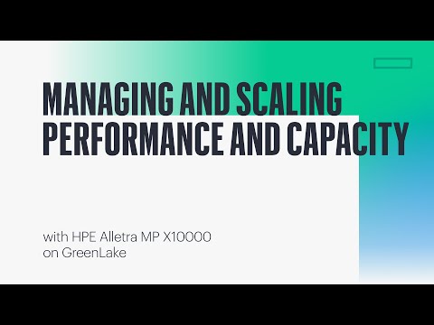 Managing and Scaling Performance and Capacity with HPE Alletra MP X10000 on GreenLake