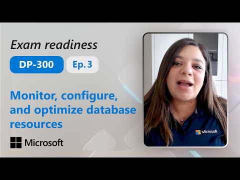 Preparing for DP-300: Monitor, configure, and optimize database resources (Part 3 of 5)