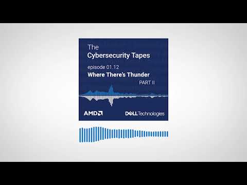 The Cybersecurity Tapes Episode 13: Where There’s Thunder – Part II