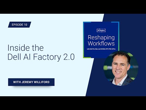 Inside the Dell AI Factory with NVIDIA 2.0 with Jeremy Williford