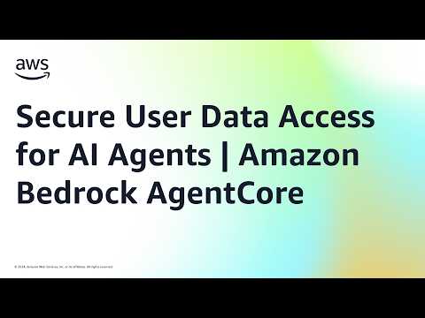 Secure User Data Access for AI Agents | Amazon Bedrock AgentCore | Amazon Web Services