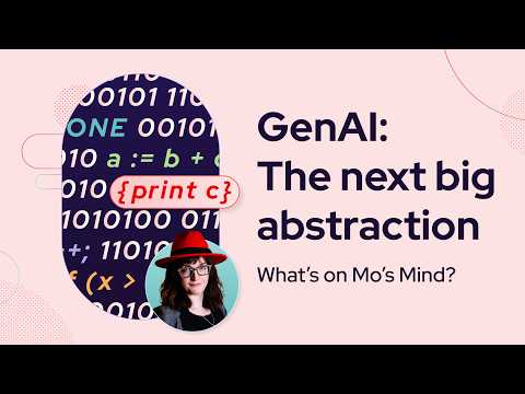 GenAI: The next big abstraction | What’s on Mo’s Mind?