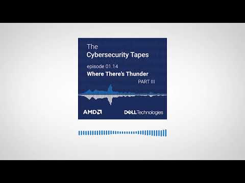 The Cybersecurity Tapes Episode 14: Where There’s Thunder – Part III
