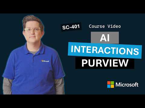 Discover, protect, govern, and detect AI interactions with Microsoft Purview | SC-401 | Episode 14