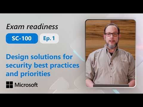 Preparing for SC-100: Design solutions for security best practices and priorities (Part 1 of 4)