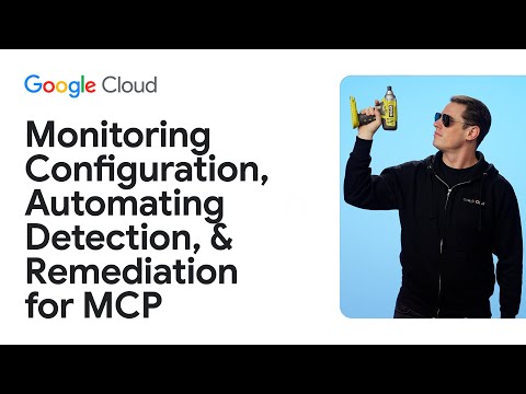 Monitoring configuration and automating detection & remediation for MCP