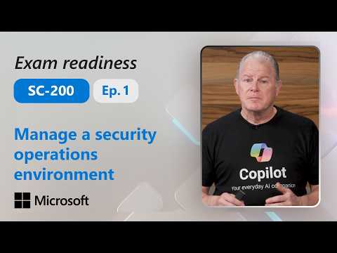 Preparing for SC-200: Manage a security operations environment (Part 1 of 4)