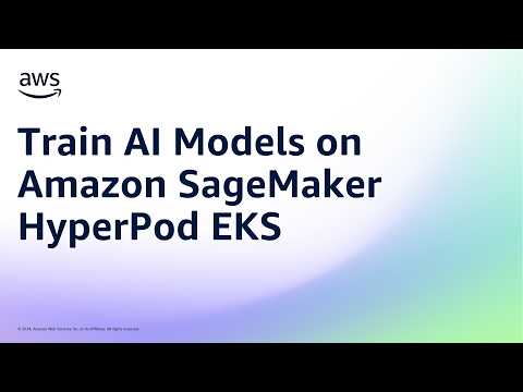 Train AI Models on Amazon SageMaker HyperPod EKS | Amazon Web Services