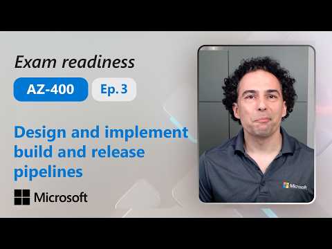 Preparing for AZ-400 – Design and implement build and release pipelines (Part 3 of 5)