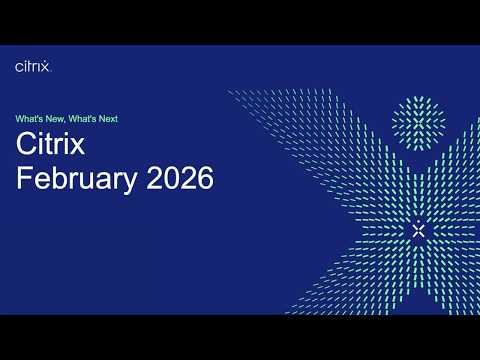 What’s New and Next with Citrix: February 2026 Webinar