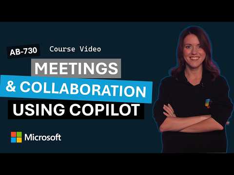Manage meetings and collaboration using Microsoft 365 Copilot | AB-730 | Episode 5