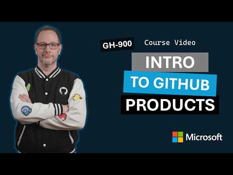 Introduction to GitHub products | GH-900 | Episode 3