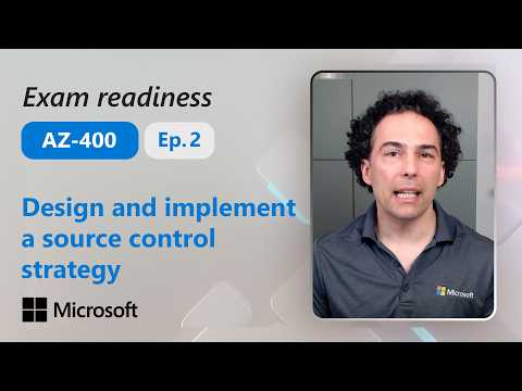 Preparing for AZ-400 – Design and implement a source control strategy (Part 2 of 5)