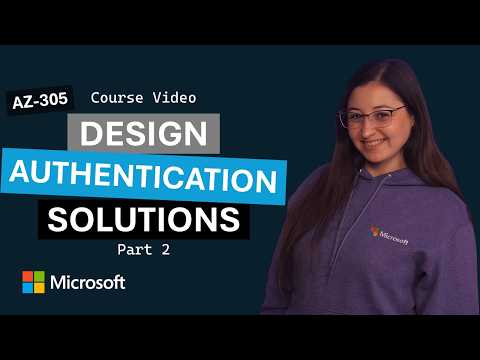 Design Authentication and Authorization Solutions: Part 2 | AZ-305 | Episode 10