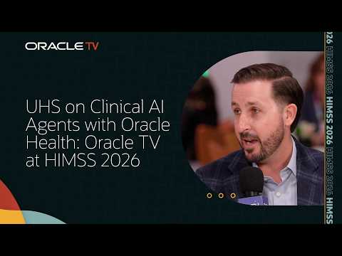 UHS on Clinical AI Agents with Oracle Health: Oracle TV at HIMSS 2026