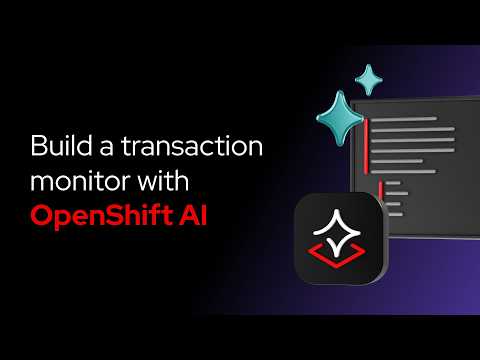 Build a transaction monitor with OpenShift AI