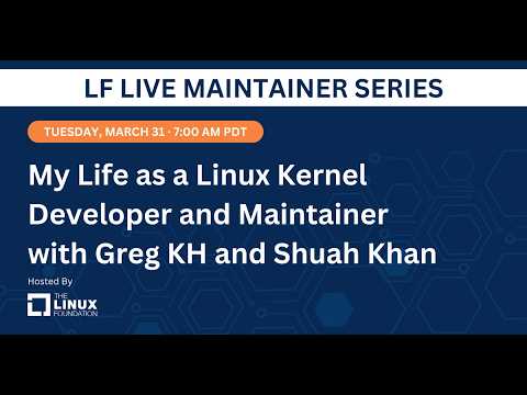 LF Live Webinar Maintainer Series: My Life as a Linux Kernel Developer and Maintainer with Greg KH