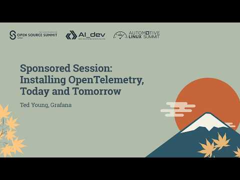 Sponsored Session: Installing OpenTelemetry, Today and Tomorrow – Ted Young, Grafana