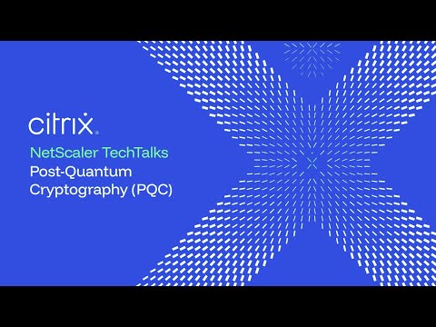 NetScaler TechTalks: Post-Quantum Cryptography (PQC)