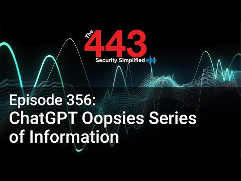 ChatGPT Oopsies Series of Information – The 443 Podcast – Episode 356