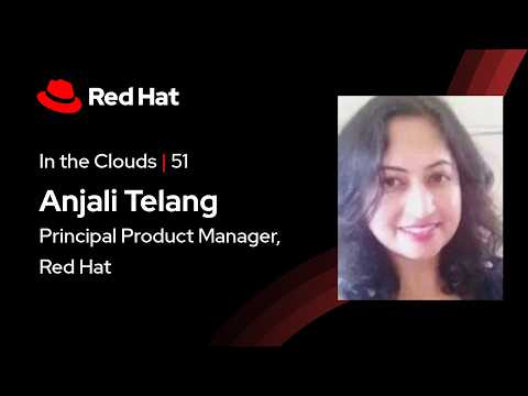 In the Clouds (E51) | Sovereignty & Zero Trust with OpenShift 4.21 ft. Anjali Telang