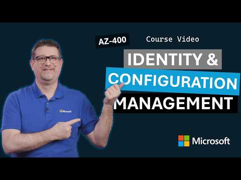 Identity and Configuration Management | AZ-400 | Episode 19