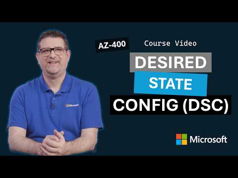 Implement Desired State Configuration (DSC) | AZ-400 | Episode 21