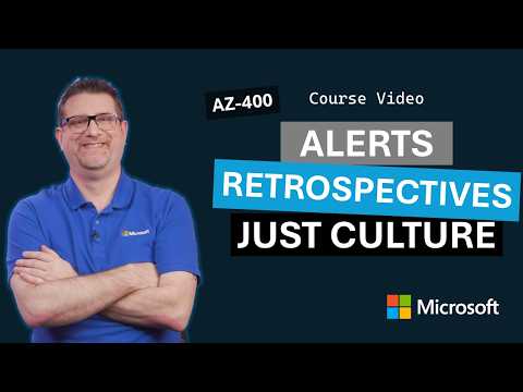 Manage alerts, blameless retrospectives and a just culture | AZ-400 | Episode 25
