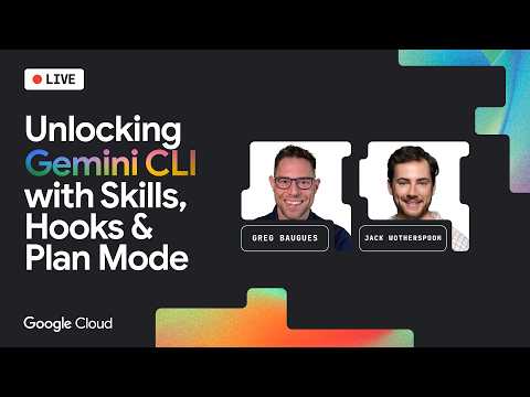 Google Cloud Live: Unlocking Gemini CLI with Skills, Hooks & Plan Mode