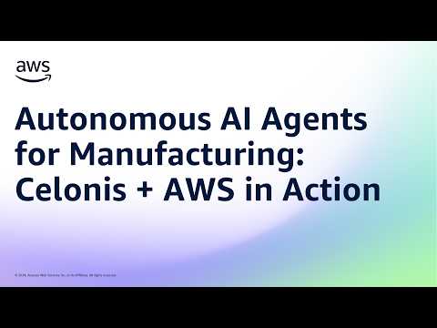 Autonomous AI Agents for Manufacturing: Celonis + AWS in Action | Amazon Web Services