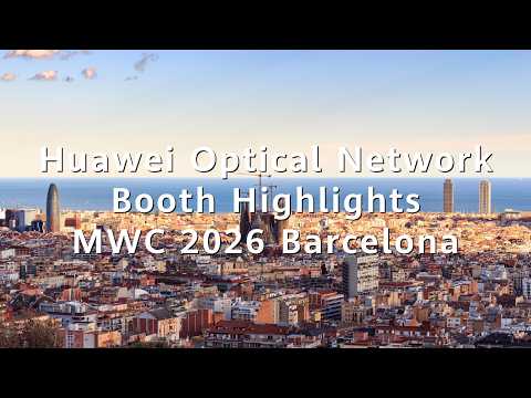 Huawei Optical Network Booth Highlights