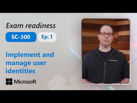 Preparing for SC-300: Implement and manage user identities (Part 1 of 4)