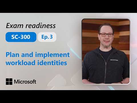 Preparing for SC-300 : Plan and implement workload identities (Part 3 of 4)