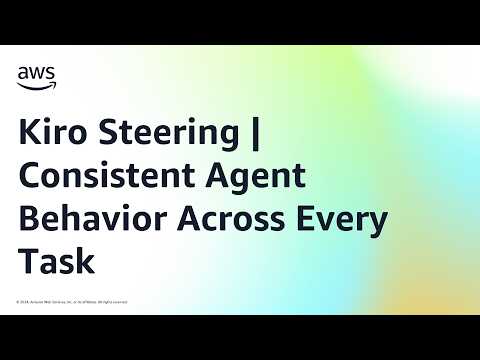 Kiro Steering | Consistent Agent Behavior Across Every Task | Amazon Web Services