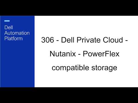 306 – Dell Private Cloud – Nutanix – PowerFlex compatible storage
