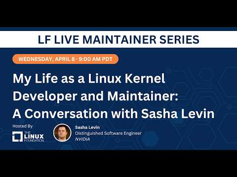 LF Live Maintainer Series: My Life as a Linux Kernel Developer and Maintainer with Sasha Levin