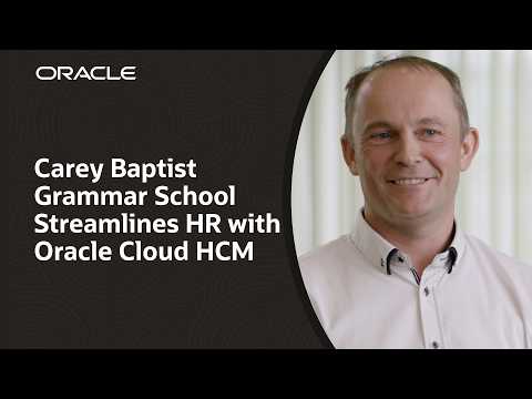 Carey Baptist Grammar School: HR Efficiency with Oracle Fusion Cloud HCM