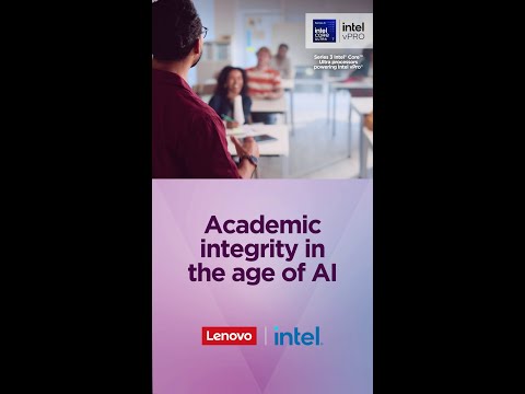 Academic integrity in the age of AI: Lenovo + Intel