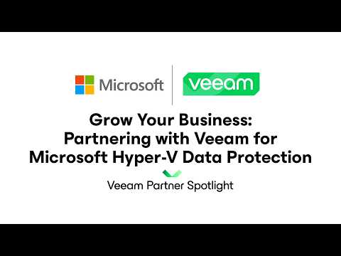 Microsoft | Grow Your Business: Veeam for Microsoft Hyper-V Data Protection | Partner Spotlight