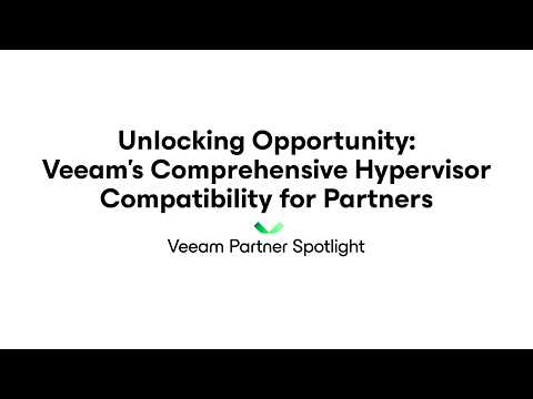 Unlocking Opportunity: Veeam’s Comprehensive Hypervisor Compatibility for Partners