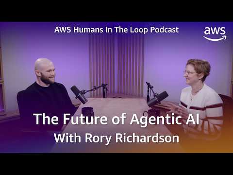 The Future of Agentic AI with Rory Richardson | AWS Humans In The Loop Podcast