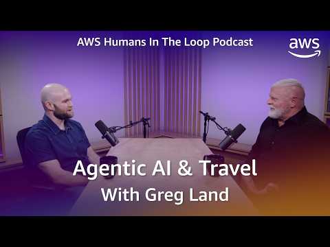 How Agentic AI is shaping the future of travel | AWS Humans In The Loop Podcast