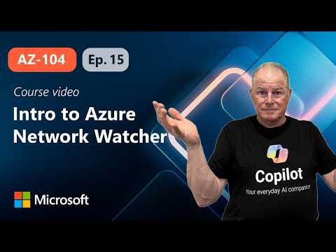 Introduction to Azure Network Watcher | AZ-104 | Episode 15