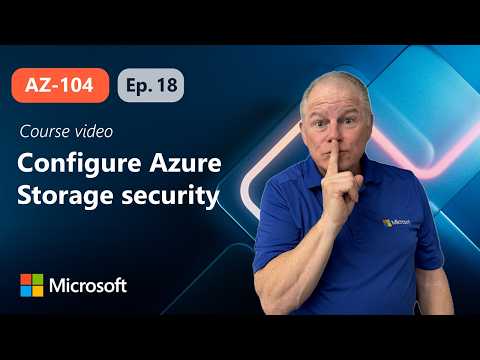 Configure Azure Storage security | AZ-104 | Episode 18
