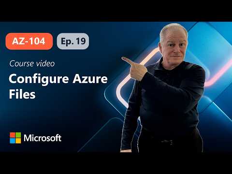 Configure Azure Files | AZ-104 | Episode 19