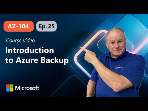 Introduction to Azure Backup | AZ-104 | Episode 25