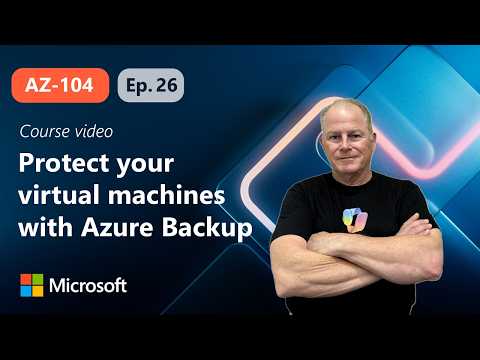 Protect your virtual machines by using Azure Backup | AZ-104 | Episode 26
