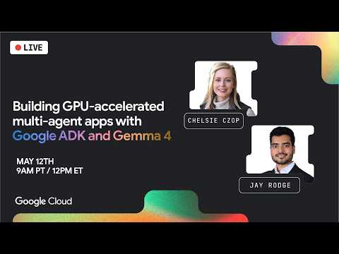 Building GPU-accelerated multi-agent apps with Google ADK and Gemma 4