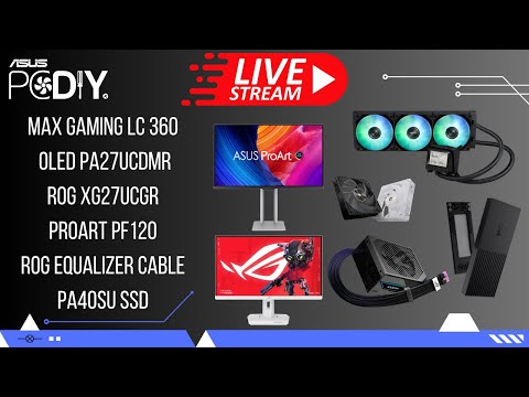 ASUS PCDIY Hardware Show #126 – MAX Gaming LC 360, PA27UCDMR, XG27UCGR, PF120 Fans, PA40SU